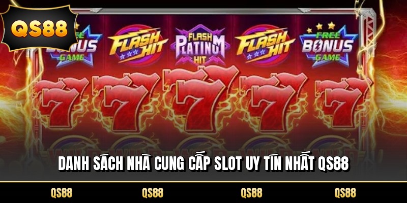 Danh sách nhà cung cấp slot uy tín nhất QS88