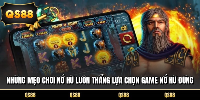 Những mẹo chơi nổ hũ luôn thắng lựa chọn game nổ hũ đúng