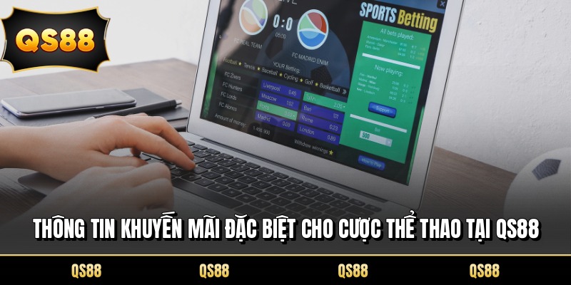 Thông tin khuyến mãi đặc biệt cho cược thể thao tại QS88