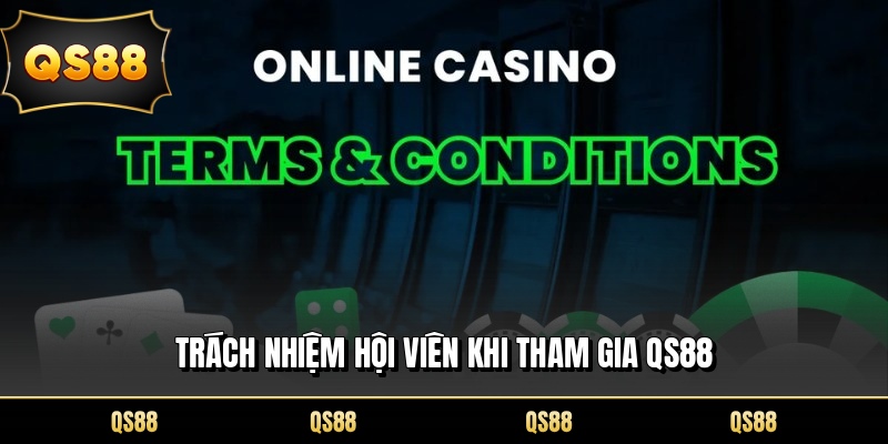 Trách nhiệm hội viên khi tham gia QS88